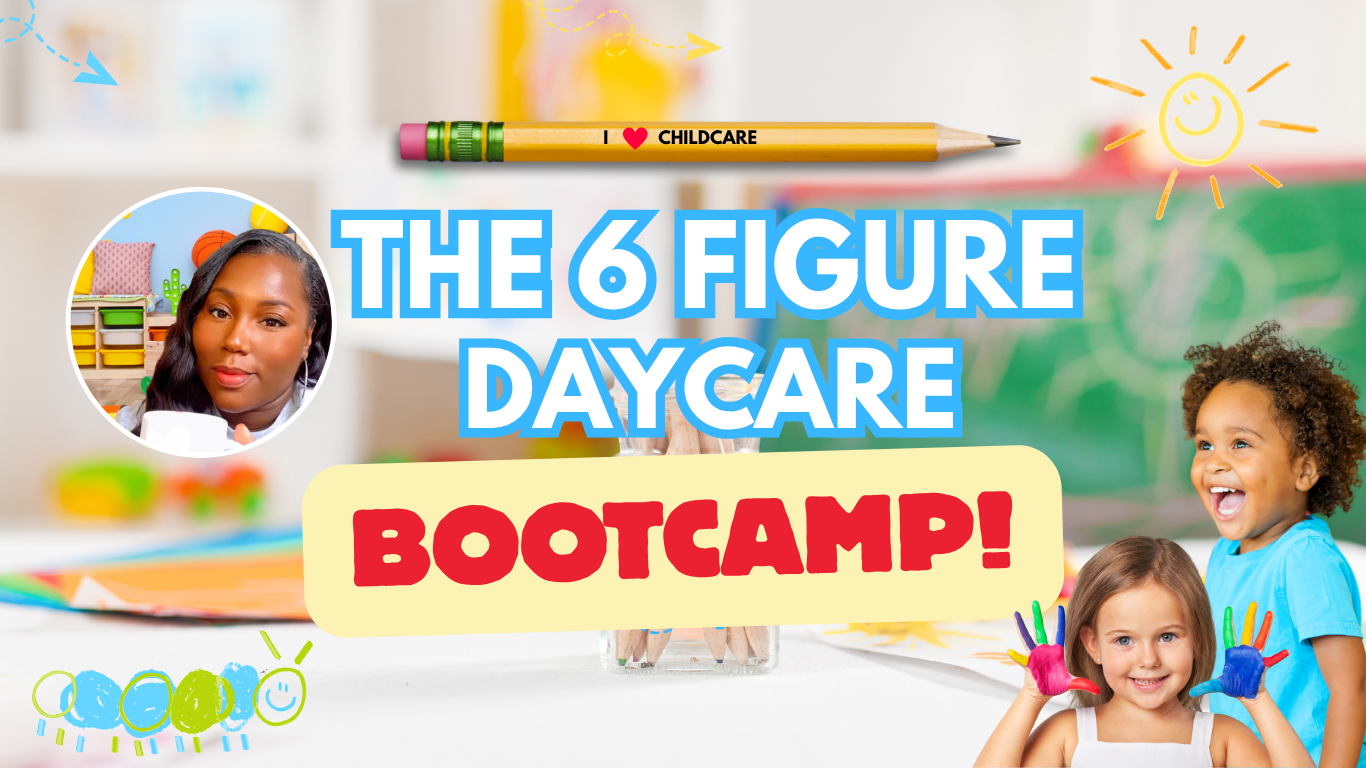 The 6 Figure Daycare Bootcamp