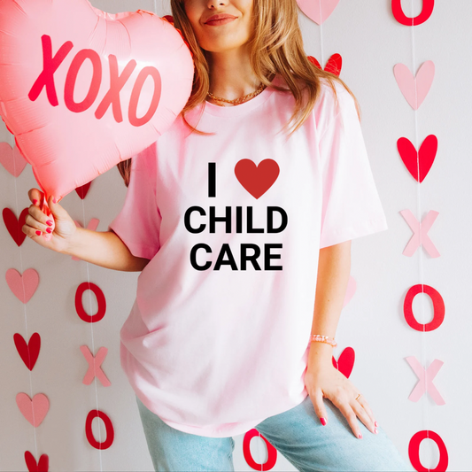 I Love Childcare Graphic Tee | Daycare Shirts For Teachers